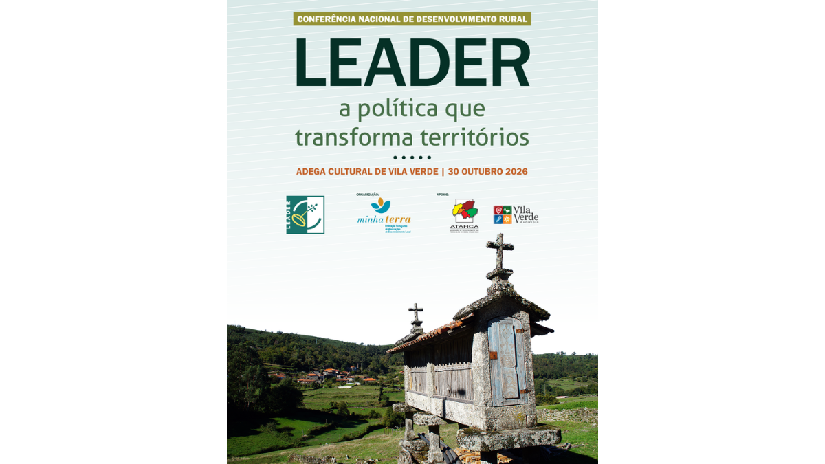Conferência “LEADER: a política que transforma os territórios” - Vila Verde, 30 de outubro